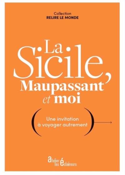 La Sicile, Maupassant et moi : une invitation à voyager autrement