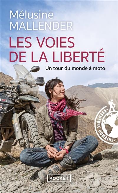 Les voies de la liberté : un tour du monde à moto