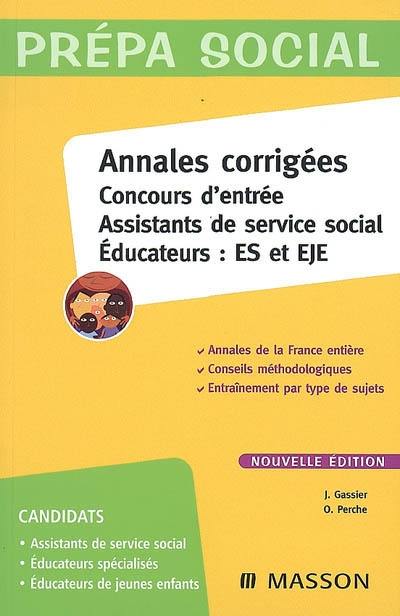 Annales corrigées, concours d'entrée : assistants de service social, éducateurs, ES et EJE