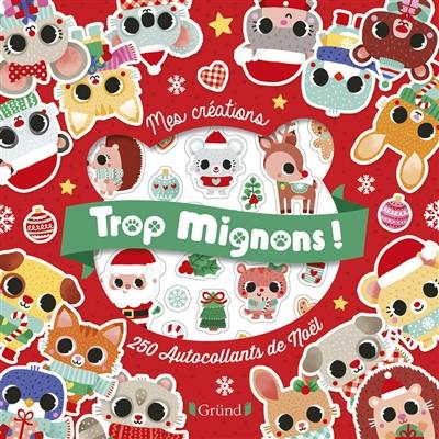 Trop mignons ! : 250 autocollants de Noël