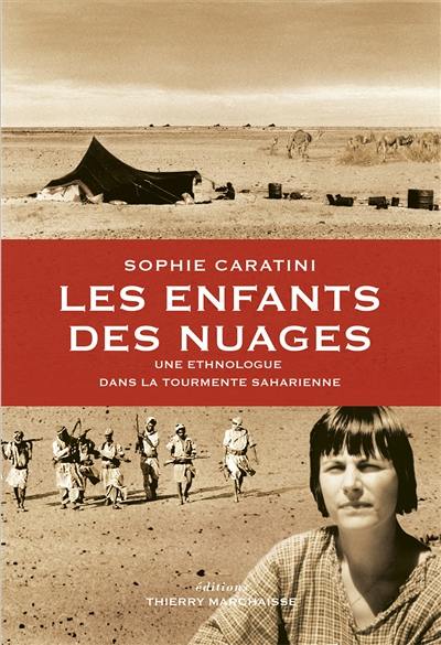 Les enfants des nuages : une ethnologue dans la tourmente saharienne