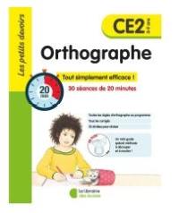 Orthographe CE2, 8-9 ans : 30 séances de 20 minutes