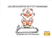 Les découvertes de P'tit Nounours. Les jouets de P'tit Nounours