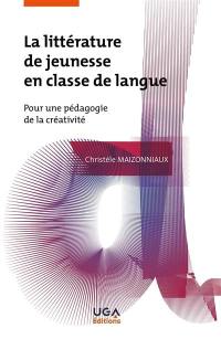 La littérature de jeunesse en classe de langue : pour une pédagogie de la créativité