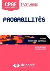 Probabilités CPGE scientifiques, 1re-2e année : cours, exercices corrigés