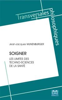 Soigner : les limites des techno-sciences de la santé