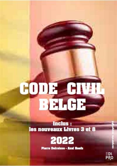 Code civil belge 2022 : inclus les nouveaux livres 3 et 8