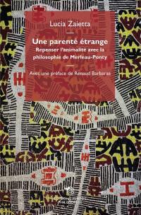 Une parenté étrange : repenser l'animalité avec la philosophie de Merleau-Ponty