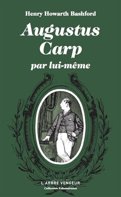 Augustus Carp Esq. par lui-même ou L'autobiographie d'un authentique honnête homme