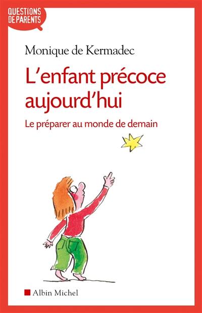 L'enfant précoce aujourd'hui : le préparer au monde de demain