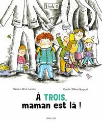 A trois, maman est là !