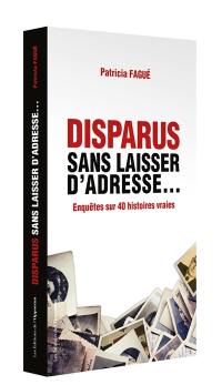 Disparus sans laisser d'adresse... : 40 histoires vraies