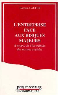 L'Entreprise face aux risques majeurs : à propos de l'incertitude des normes sociales