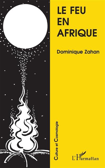 Le feu en Afrique : et thèmes annexes : variations autour de l'oeuvre de H.A. Junod