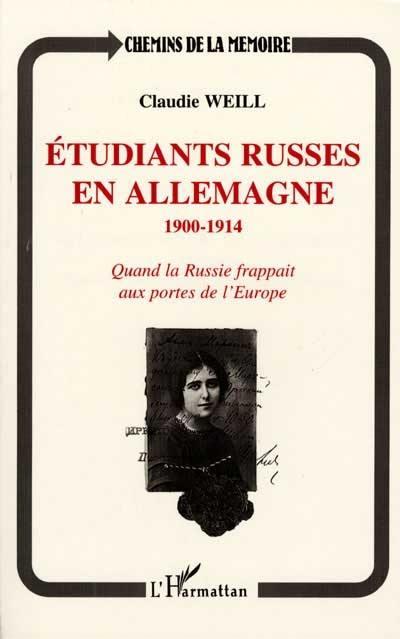 Etudiants russes en Allemagne, 1900-1914 : quand la Russie frappait aux portes de l'Europe