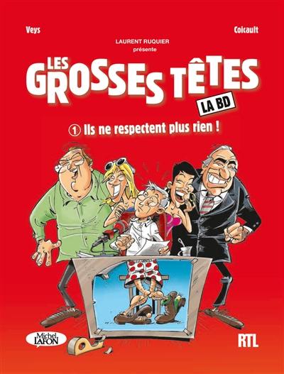 Les grosses têtes : la BD. Vol. 1. Ils ne respectent plus rien !