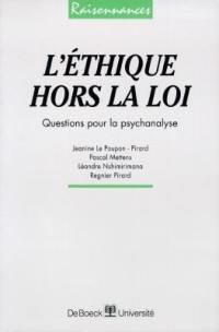 L'éthique hors la loi : questions pour la psychanalyse