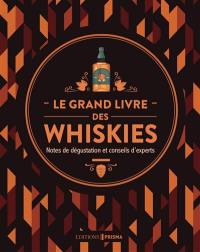 Le grand livre des whiskies : notes de dégustation et conseils d'experts