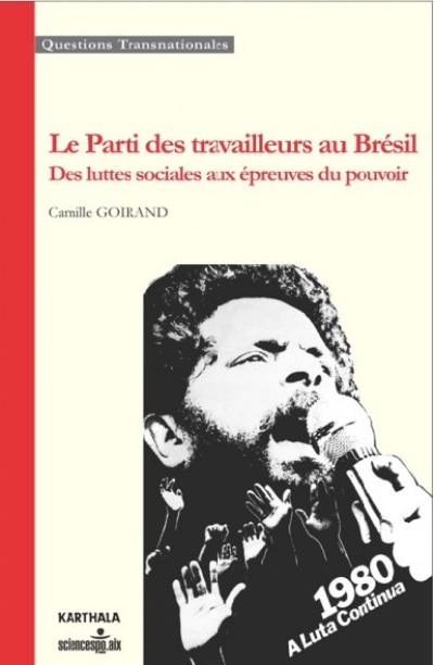 Le Parti des travailleurs au Brésil : des luttes sociales aux épreuves du pouvoir : vies militantes à Recife