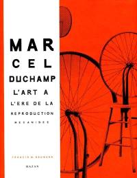 Marcel Duchamp : l'art à l'ère de la reproduction mécanisée