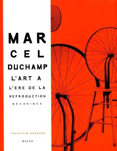 Marcel Duchamp : l'art à l'ère de la reproduction mécanisée