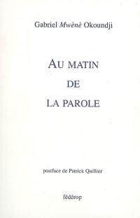 Au matin de la parole : cheminement vers une poésie d'initiation