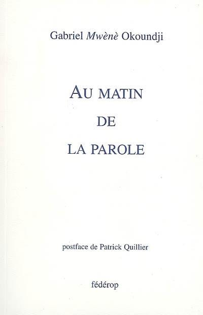 Au matin de la parole : cheminement vers une poésie d'initiation