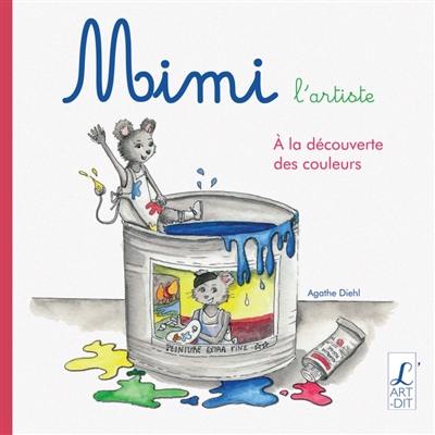 Mimi l'artiste. A la découverte des couleurs