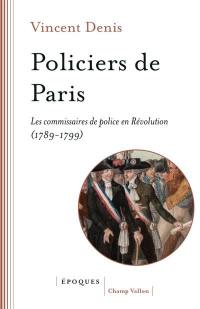 Policiers de Paris : les commissaires de police en Révolution (1789-1799)