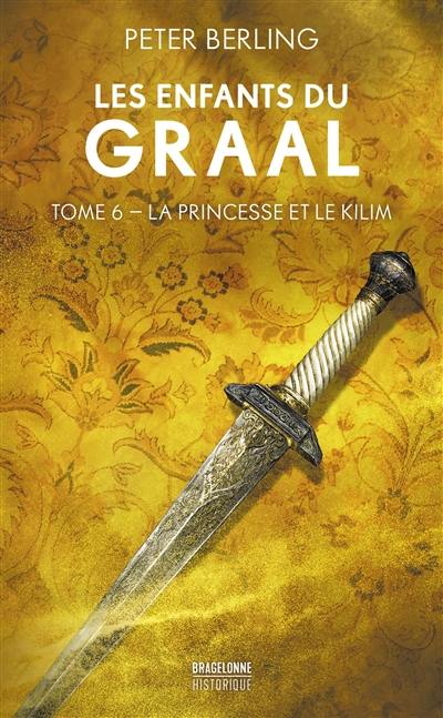 Les enfants du Graal. Vol. 5. La princesse et le kilim