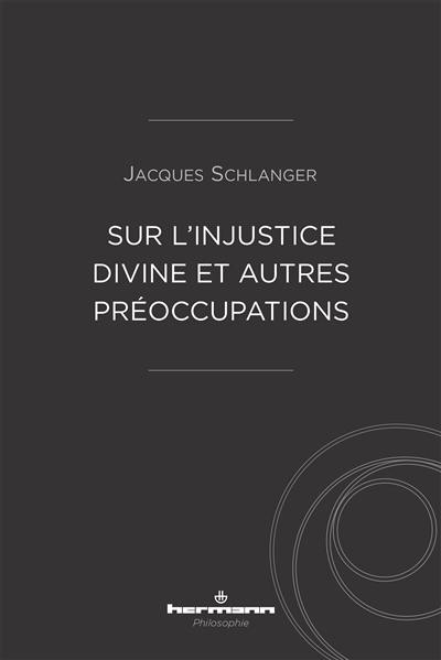 Sur l'injustice divine et autres préoccupations