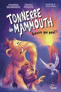 Tonnerre de mammouth. Sauve qui peut !