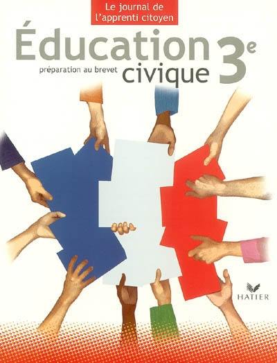 Education civique 3e, journal de l'apprenti citoyen : préparation au brevet