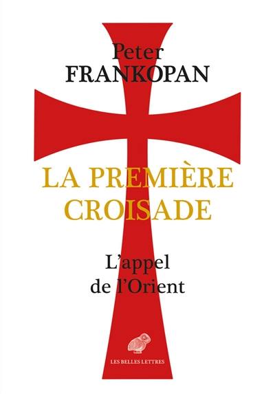 La première croisade : l'appel de l'Orient