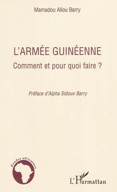 L'armée guinéenne : comment et pour quoi faire ?