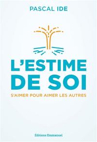 L'estime de soi : s'aimer pour aimer les autres