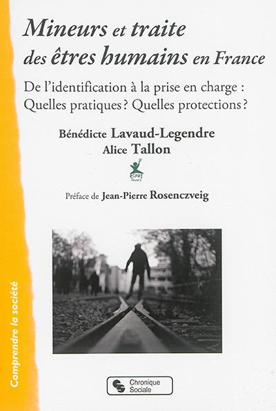 Mineurs et traite des êtres humains en France : de l'identification à la prise en charge : quelles pratiques ? quelles protections ?