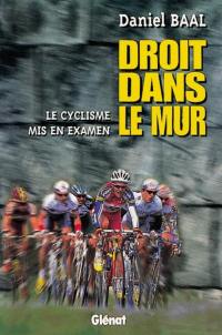 Droit dans le mur : le cyclisme mis en examen