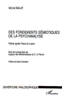 Des fondements sémiotiques de la psychanalyse : Peirce après Freud et Lacan