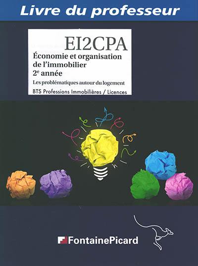 Economie et organisation de l'immobilier, 2e année : les problématiques autour du logement, BTS professions immobilières, licences : livre du professeur