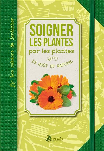 Soigner les plantes par les plantes : le goût du naturel