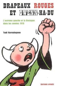 Drapeaux rouges et gwenn-ha-du : l'extrême gauche et la Bretagne dans les années 1970