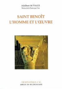 Saint Benoît, l'homme et l'oeuvre