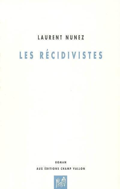 Les récidivistes