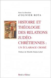 Histoire et théologie des relations judéo-chrétiennes : un éclairage croisé