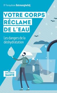 Votre corps réclame de l'eau : les dangers de la déshydratation