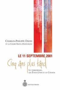 Le 11 septembre 2001, cinq ans plus tard : le terrorisme, les Etats-Unis et le Canada