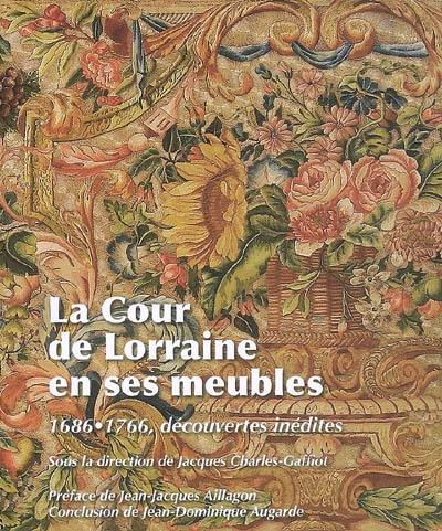 La cour de Lorraine en ses meubles, 1698-1766 : découvertes inédites