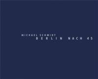 Michael Schmidt Berlin Nach 1945