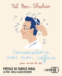 Conversations avec mon coiffeur : pour aimer la vie